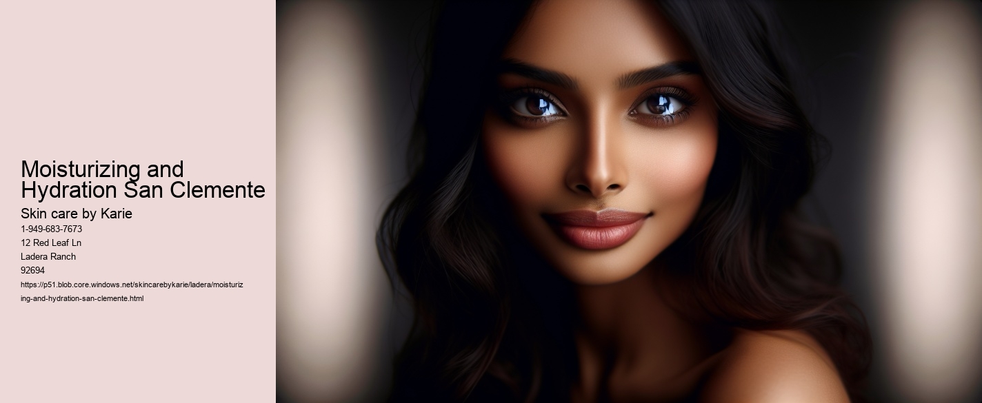 Moisturizing and Hydration San Clemente