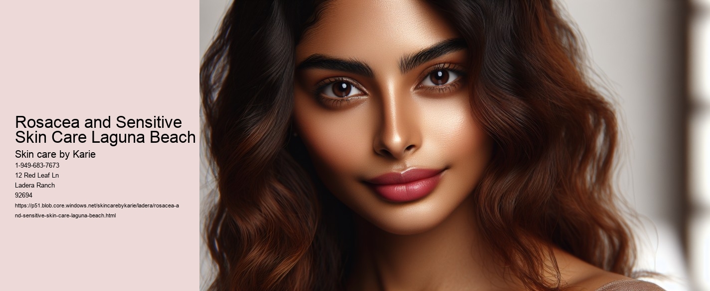 Rosacea and Sensitive Skin Care Laguna Beach